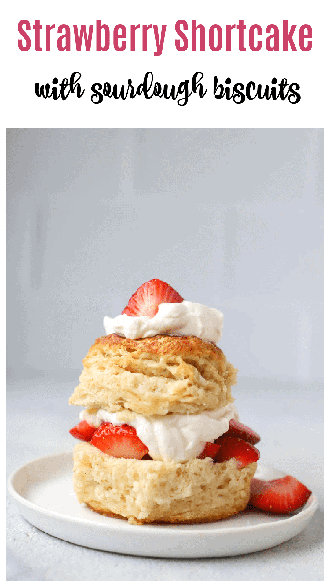 Strawberry Shortcake With Sourdough Biscuits Boston Girl Bakes